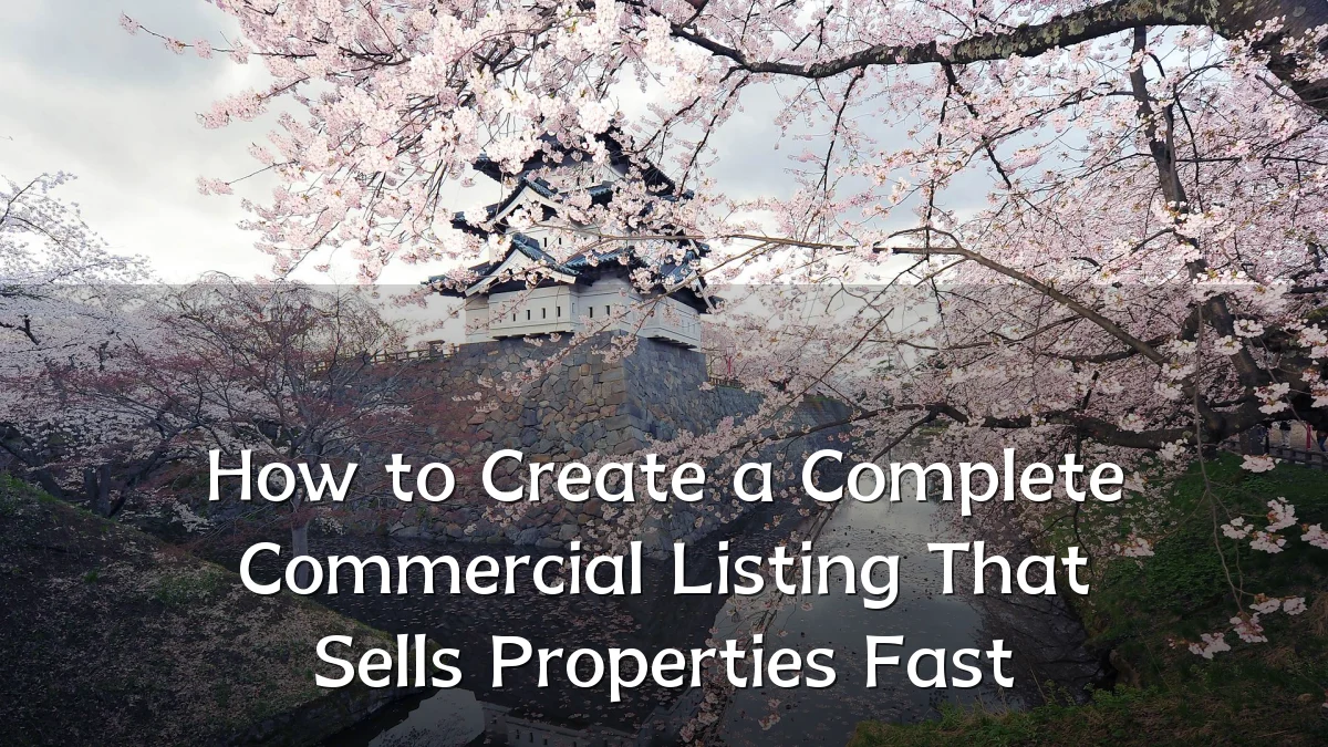 How to Create a Complete Commercial Listing That Sells Properties Fast