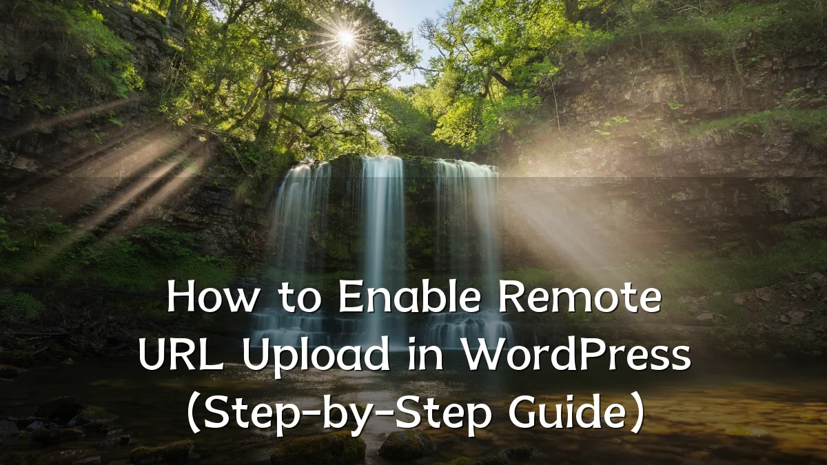 How to Enable Remote URL Upload in WordPress (Step-by-Step Guide)