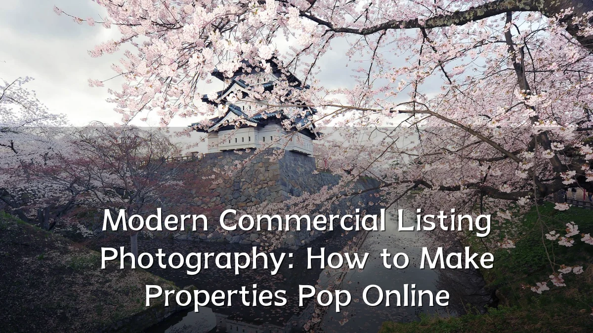 Modern Commercial Listing Photography: How to Make Properties Pop Online