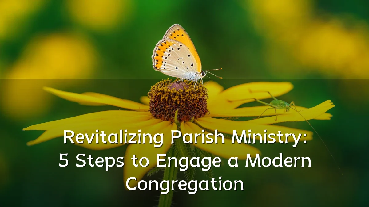 Revitalizing Parish Ministry: 5 Steps to Engage a Modern Congregation
