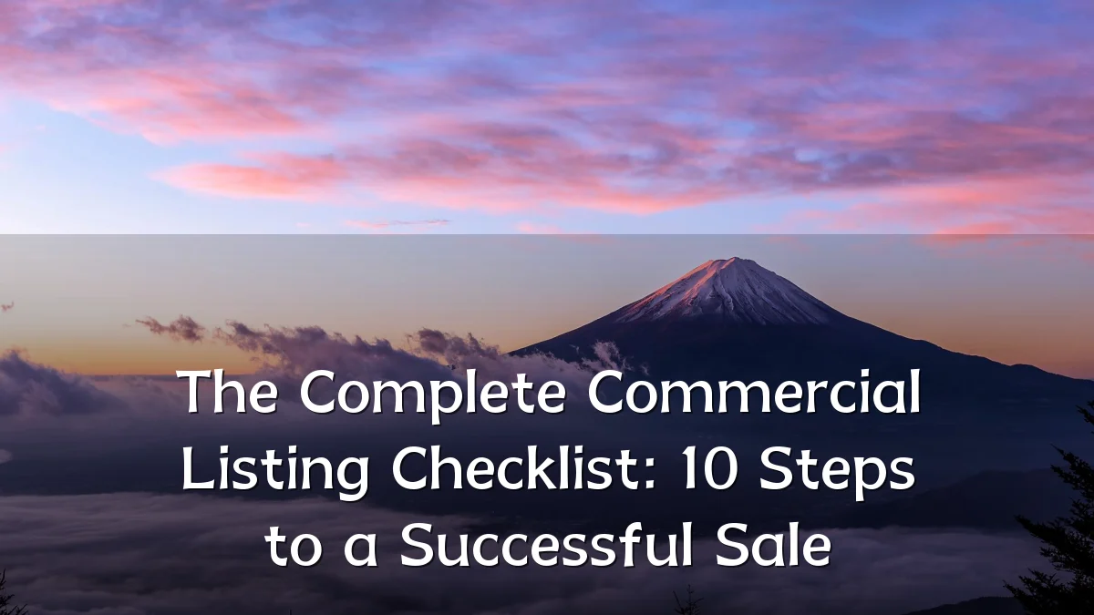 The Complete Commercial Listing Checklist: 10 Steps to a Successful Sale