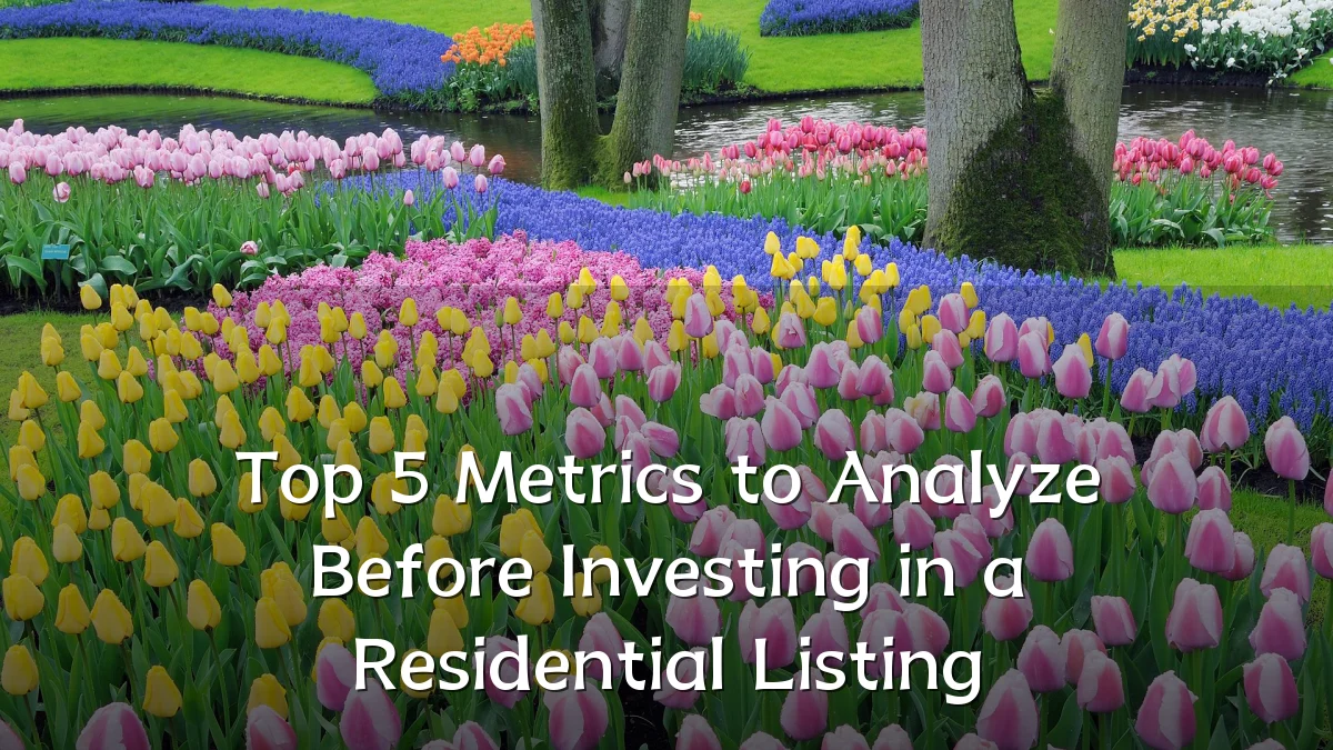 Top 5 Metrics to Analyze Before Investing in a Residential Listing