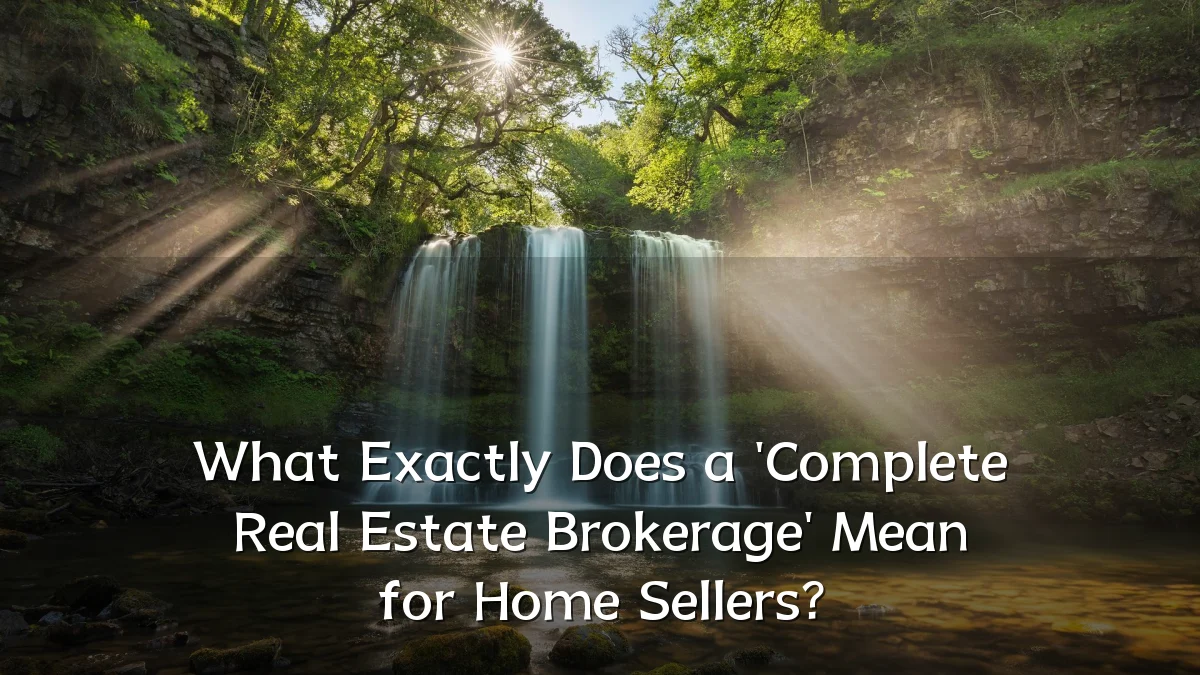 What Exactly Does a 'Complete Real Estate Brokerage' Mean for Home Sellers?
