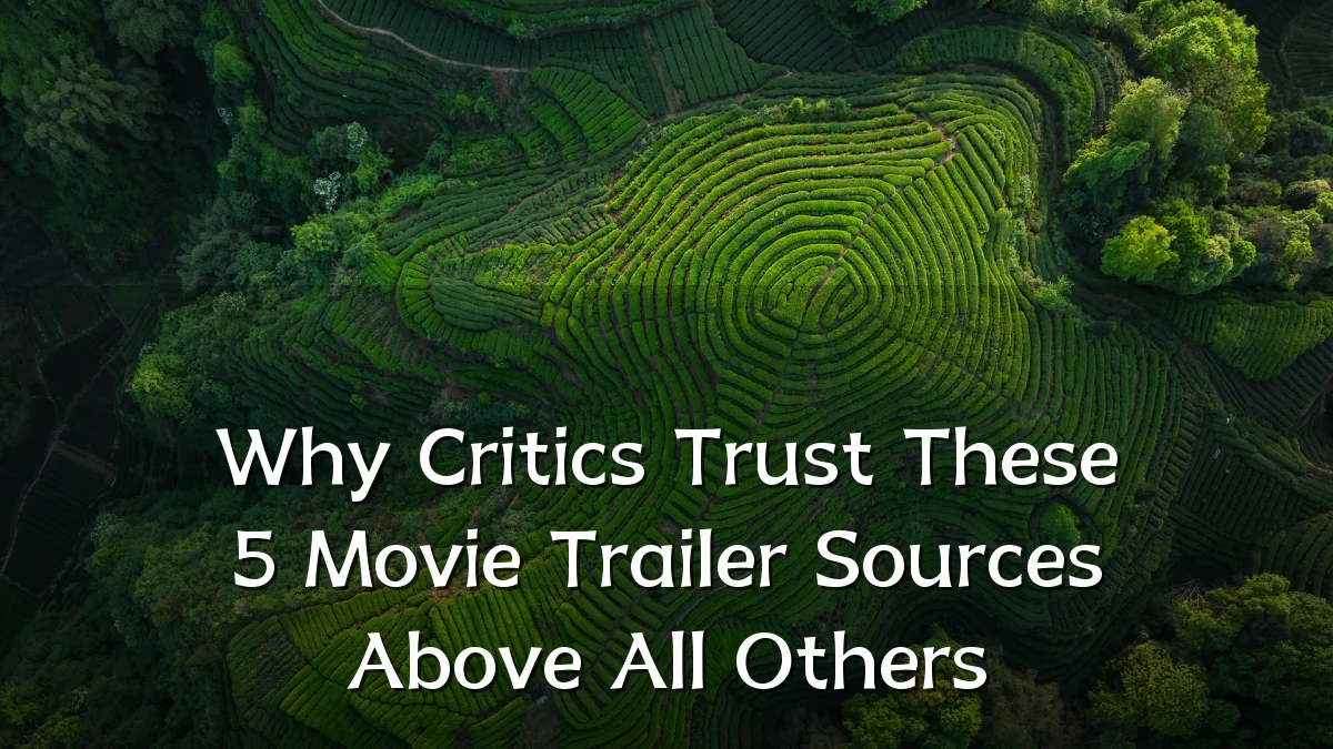 Why Critics Trust These 5 Movie Trailer Sources Above All Others