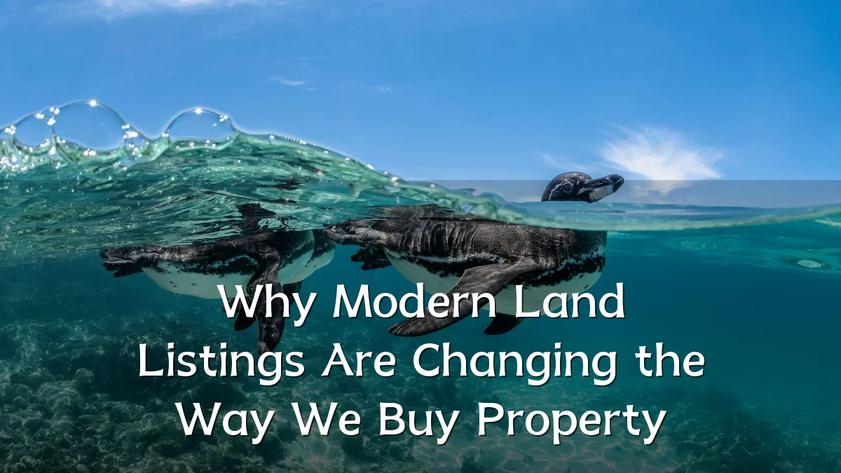 Why Modern Land Listings Are Changing the Way We Buy Property