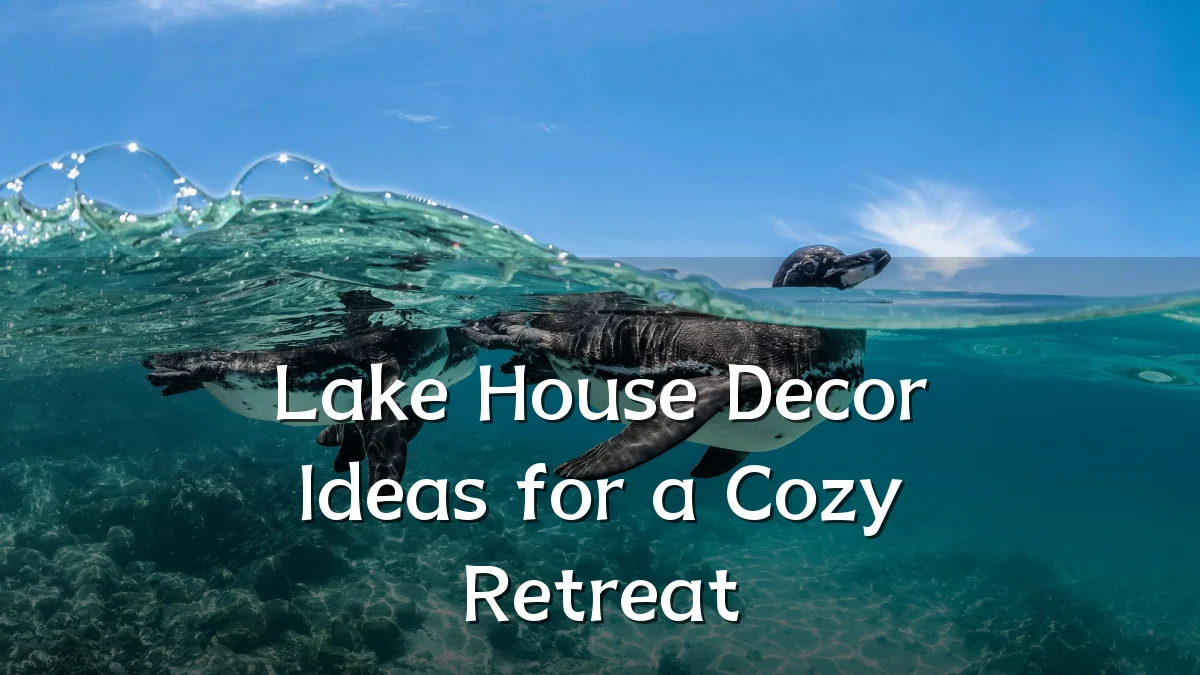 Lake House Decor Ideas for a Cozy Retreat