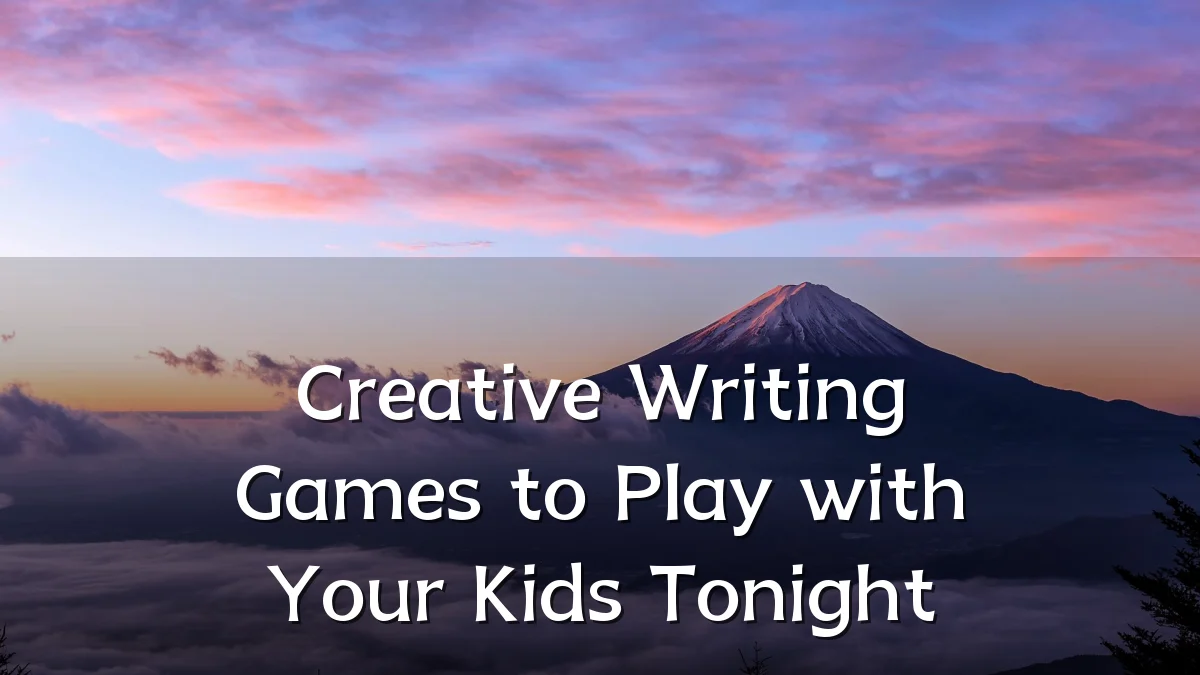 Creative Writing Games to Play with Your Kids Tonight
