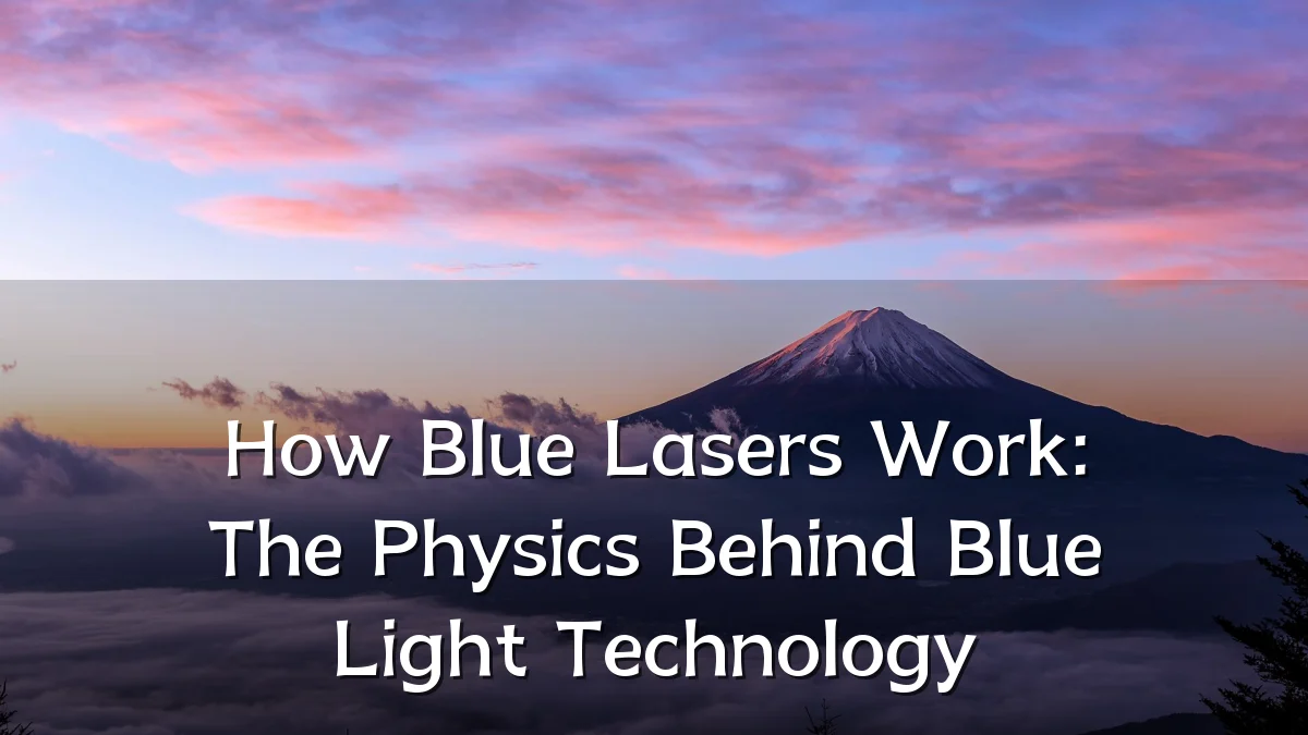 How Blue Lasers Work: The Physics Behind Blue Light Technology